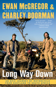 Long Way Down (An Epic Journey by Motorcycle from Scotland to South Africa) by Ewan McGregor, Charley Boorman, 9781416577461