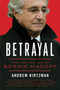 Betrayal (The Life and Lies of Bernie Madoff) by Andrew Kirtzman, 9780061870774