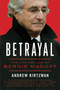 Betrayal (The Life and Lies of Bernie Madoff) by Andrew Kirtzman, 9780061870774