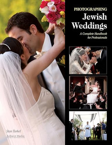 Photographing Jewish Weddings (A Complete Handbook for Professionals) by Stan Turkel, 9781584282549