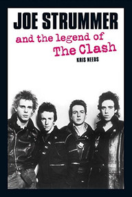 Joe Strummer and the Legend of The Clash by Kris Needs, Joe Strummer, 9780859653480