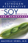 The Soy Solution for Menopause (The Estrogen Alternative) by Machelle Seibel, 9780743421522