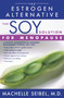 The Soy Solution for Menopause (The Estrogen Alternative) by Machelle Seibel, 9780743421522