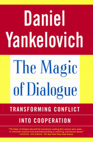 The Magic of Dialogue (Transforming Conflict into Cooperation) by Daniel Yankelovich, 9780684865669