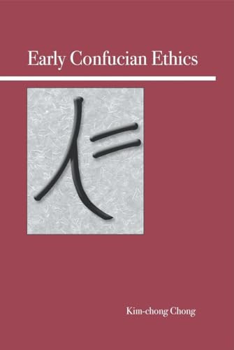 Early Confucian Ethics by Kim-chong Chong, 9780812695854