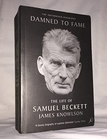 Damned to Fame (The Life of Samuel Beckett) by James R. Knowlson, 9780802141255