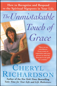 The Unmistakable Touch of Grace (How to Recognize and Respond to the Spiritual Signposts in Your Life) by Cheryl Richardson, 9780743226530