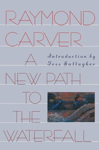 A New Path to the Waterfall by Raymond Carver, Tess Gallagher, 9780871133748