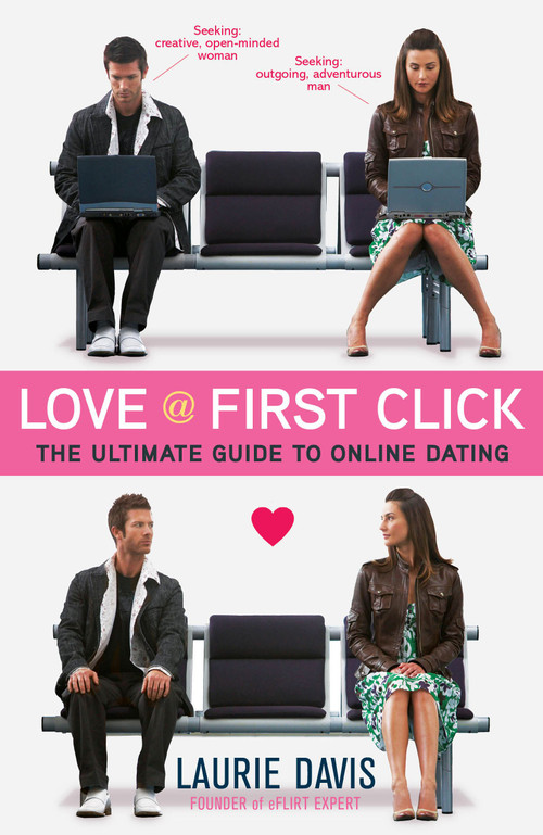 Love at First Click (The Ultimate Guide to Online Dating) by Laurie Davis, 9781451687033