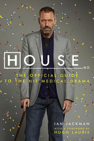 House, M.D. (The Official Guide to the Hit Medical Drama) by Ian Jackman, Hugh Laurie, 9780061876615