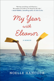 My Year with Eleanor (A Memoir) by Noelle Hancock, 9780061875014
