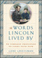 The Words Lincoln Lived By (52 Timeless Principles to Light Your Path) by Gene Griessman, 9780684841229