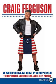 American on Purpose (The Improbable Adventures of an Unlikely Patriot) - 9780061885457 by Craig Ferguson, 9780061885457