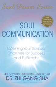 Soul Communication (Opening Your Spiritual Channels for Success and Fulfillment) by Zhi Gang Sha, 9781416588979