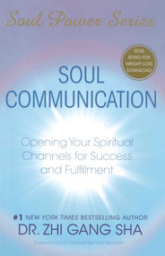 Soul Communication (Opening Your Spiritual Channels for Success and Fulfillment) by Zhi Gang Sha, 9781416588979
