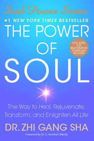 The Power of Soul (The Way to Heal, Rejuvenate, Transform, and Enlighten All Life) by Zhi Gang Sha, 9781416550341