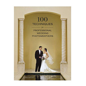 100 Techniques for Professional Wedding Photographers by Bill Hurter, 9781584282457