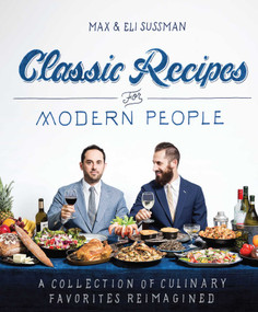 Classic Recipes for Modern People by Max Sussman, Eli Sussman, 9781616288129