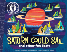 Saturn Could Sail (and other fun facts) - 9781481414289 by Laura Lyn DiSiena, Hannah Eliot, Pete Oswald, Aaron Spurgeon, 9781481414289
