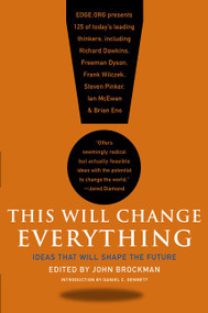 This Will Change Everything (Ideas That Will Shape the Future) by John Brockman, 9780061899676