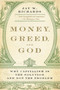 Money, Greed, and God (Why Capitalism Is the Solution and Not the Problem) by Jay W. Richards, 9780061900570