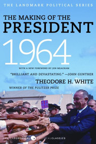 The Making of the President 1964 by Theodore H. White, 9780061900617