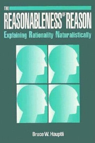 Reasonableness of Reason (Explaining Rationality Naturalistically) by John Passmore, 9780812692839