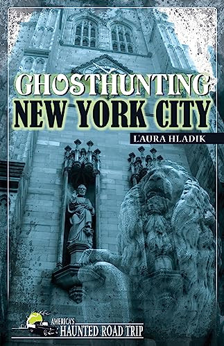 Ghosthunting New York City by L'Aura Hladik, 9781578604487