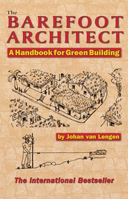 The Barefoot Architect (A Handbook for Green Building) by Johan van Lengen, 9780936070421