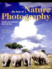 The Best of Nature Photography (Images and Techniques from the Pros) by Jenni Bidner, Meleda Wegner, 9781584280842