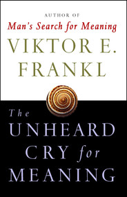 The Unheard Cry for Meaning (Psychotherapy and Humanism) by Viktor E. Frankl, 9780671247362