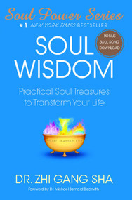 Soul Wisdom (Practical Soul Treasures to Transform Your Life) by Zhi Gang Sha, 9781416588931