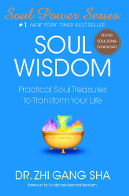 Soul Wisdom (Practical Soul Treasures to Transform Your Life) by Zhi Gang Sha, 9781416588931