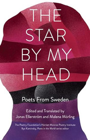The Star By My Head (Poets from Sweden) by Malena Mörling, Jonas Ellerström, 9781571314611