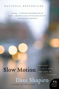 Slow Motion (A Memoir of a Life Rescued by Tragedy) by Dani Shapiro, 9780061826696