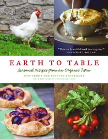 Earth to Table (Seasonal Recipes from an Organic Farm) by Jeff Crump, Bettina Schormann, 9780061825941