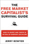 The Free Market Capitalist's Survival Guide (How to Invest and Thrive in an Era of Rampant Socialism) by Jerry Bowyer, 9780061824845
