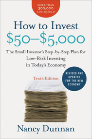 How to Invest $50-$5,000 10e (The Small Investor's Step-by-Step Plan for Low-Risk Investing in Today's Economy) by Nancy Dunnan, 9780061935169