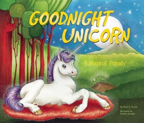 Goodnight Unicorn (A Magical Parody) by Karla Oceanak, Kendra Spanjer, 9781934649633