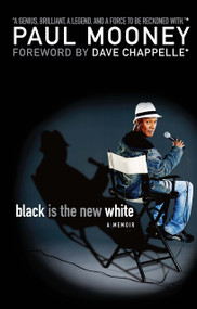 Black Is the New White by Paul Mooney, Dave Chappelle, 9781416587965