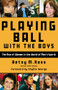 Playing Ball with the Boys (The Rise of Women in the World of Men's Sports) by Betsy Ross, 9781578604609