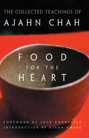 Food for the Heart (The Collected Teachings of Ajahn Chah) by Chah, Amaro, Jack Kornfield, 9780861713233