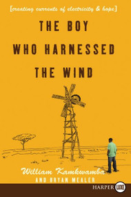 The Boy Who Harnessed the Wind (Creating Currents of Electricity and Hope) - 9780061884986 by William Kamkwamba, Bryan Mealer, 9780061884986