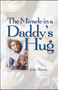 Miracle in a Daddy's Hug by John Burns, 9781451641509