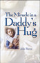Miracle in a Daddy's Hug by John Burns, 9781451641509