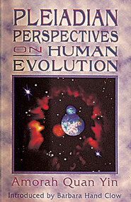 Pleiadian Perspectives on Human Evolution by Amorah Quan Yin, 9781879181335