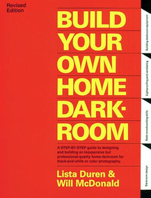 Build Your Own Home Darkroom by Lista Duren, Wil McDonald, Will McDonald, Billy McDonald, 9780936262048