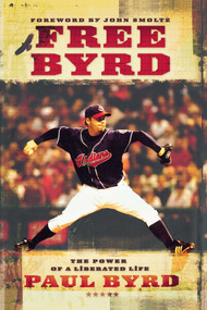 Free Byrd (The Power of a Liberated Life) by Paul Byrd, John Smoltz, 9781451641479
