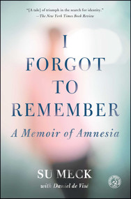 I Forgot to Remember (A Memoir of Amnesia) by Su Meck, Daniel de Visé, 9781451685824