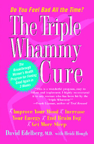The Triple Whammy Cure (The Breakthrough Women's Health Program for Feeling Good Again in 3 Weeks) by David Edelberg, Heidi Hough, 9780743269087